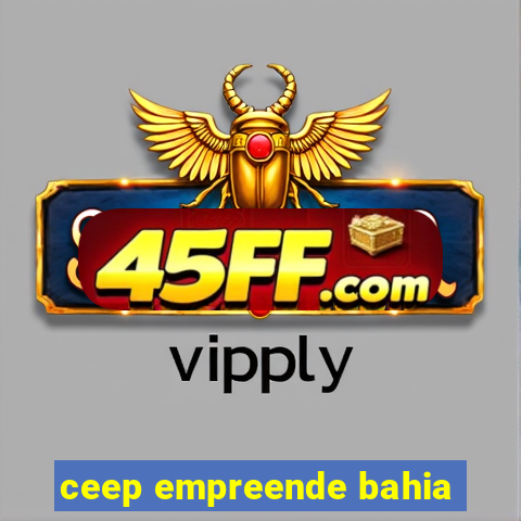 ceep empreende bahia